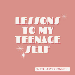 Podcast thumbnail for Lessons to My Teenage Self