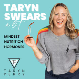 Podcast thumbnail for Taryn Swears: Nutrition | Mindset | Hormones
