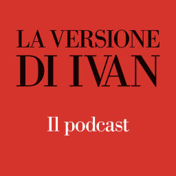 Podcast thumbnail for La versione di Ivan - Il podcast