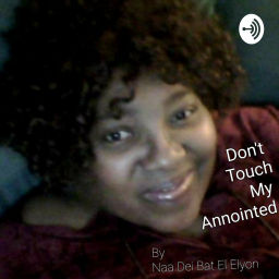 Podcast thumbnail for Don't Touch My Anointed