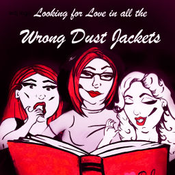 Podcast thumbnail for Looking for Love in All the Wrong Dust Jackets - A Romance Novel Podcast