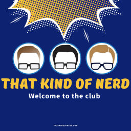 Podcast thumbnail for That Kind of Nerd