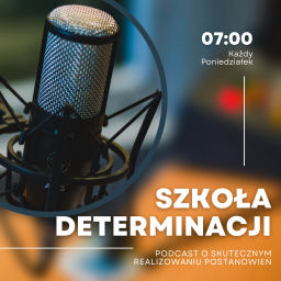 Podcast thumbnail for Szkoła Determinacji