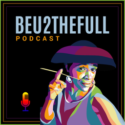 Podcast thumbnail for BEU2theFULL