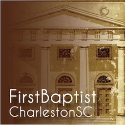 Podcast thumbnail for First Baptist Church of Charleston, SC