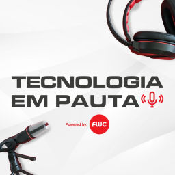 Podcast thumbnail for FWC - Tecnologia em Pauta