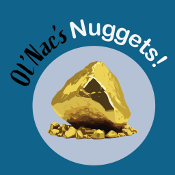 Podcast thumbnail for Ol’ Nac’s Nuggets!