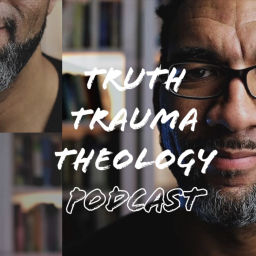 Podcast thumbnail for Truth Trauma Theology
