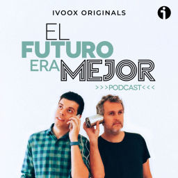Podcast thumbnail for El futuro era mejor