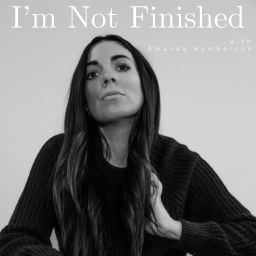 Podcast thumbnail for I'm Not Finished
