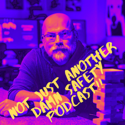 Podcast thumbnail for Not Just Another Damn Safety Podcast