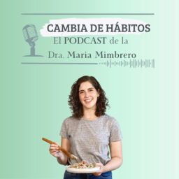 Podcast thumbnail for Cambia de hábitos con la Dra. Maria Mimbrero