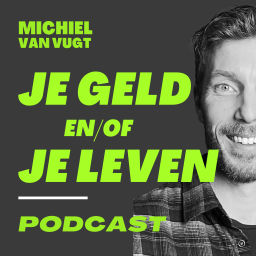 Podcast thumbnail for Je Geld en/of Je Leven met Michiel van Vugt