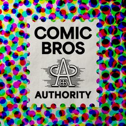 Podcast thumbnail for Comic Bros Authority