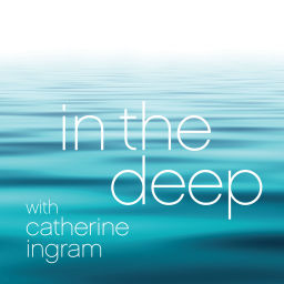 Podcast thumbnail for In the Deep with Catherine Ingram