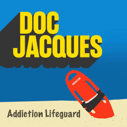 Podcast thumbnail for Doc Jacques: Your Addiction Lifeguard