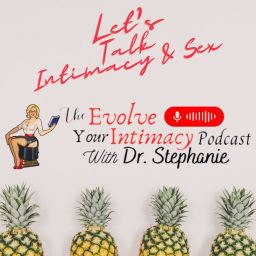 Podcast thumbnail for Evolve Your Intimacy w/ Dr. Stephanie