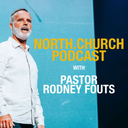 Podcast thumbnail for NORTH.CHURCH Podcast with Pastor Rodney Fouts