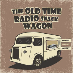 Podcast thumbnail for The Old Time Radio Snack Wagon