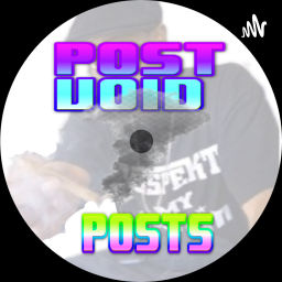 Podcast thumbnail for Post Void Posts