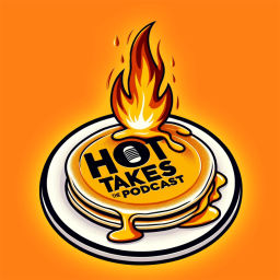 Podcast thumbnail for Hot Takes The Podcast