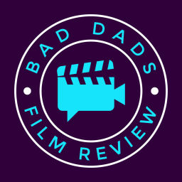Podcast thumbnail for Bad Dads Film Review