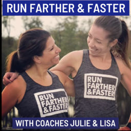 Podcast thumbnail for Run Farther & Faster — The Podcast with Coaches Lisa Levin and Julie Sapper