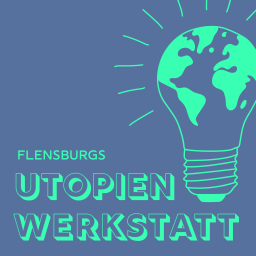 Podcast thumbnail for Flensburgs Utopienwerkstatt