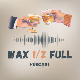Podcast thumbnail for Wax Half Full