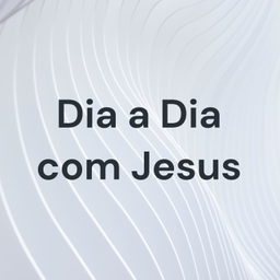 Podcast thumbnail for Dia a Dia com Jesus