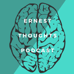 Podcast thumbnail for Ernest Thoughts Podcast.