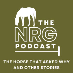 Podcast thumbnail for The NRG Podcast - The horse that asked why and other stories