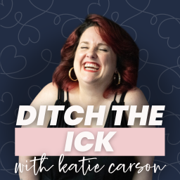Podcast thumbnail for Ditch the Ick with Katie Carson: Dating Tips, Single Life, Career Advice, and more for Millennials and Gen X