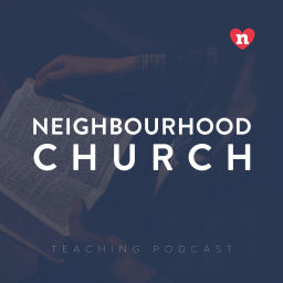 Podcast thumbnail for Neighbourhood Church Teaching Podcast