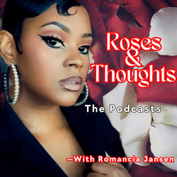 Podcast thumbnail for Roses &amp; Thoughts
