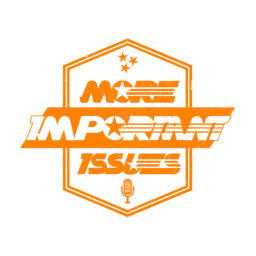 Podcast thumbnail for More Important Issues