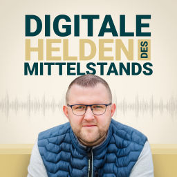 Podcast thumbnail for Digitale Helden des Mittelstands - Mit Markus Saft