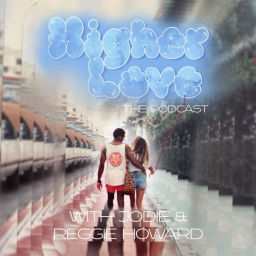 Podcast thumbnail for Higher Love: the podcast with Reggie and Jodie Howard