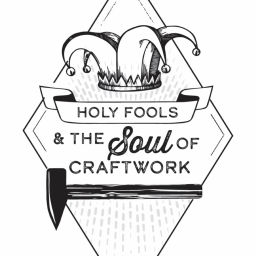 Podcast thumbnail for Holy Fools and the Soul of Craftwork