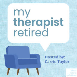 Podcast thumbnail for My Therapist Retired