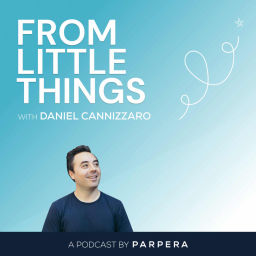 Podcast thumbnail for From Little Things with Daniel Cannizzaro