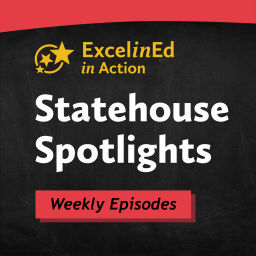 Podcast thumbnail for ExcelinEd in Action Statehouse Spotlights