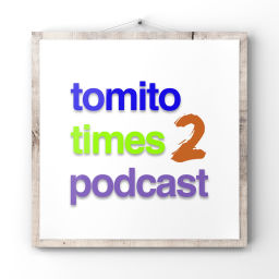 Podcast thumbnail for 今日のひとりごと - TOMITO TIMES PODCAST 2