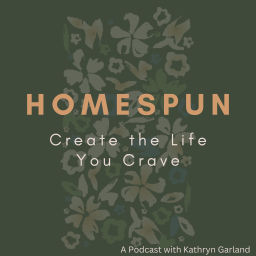 Podcast thumbnail for Homespun: Create the Life You Crave