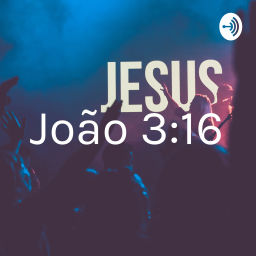 Podcast thumbnail for João 3:16