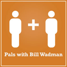 Podcast thumbnail for Pals with Bill Wadman