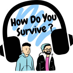 Podcast thumbnail for How Do You Survive?