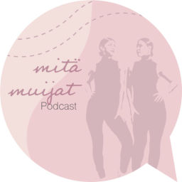 Podcast thumbnail for Mitä Muijat