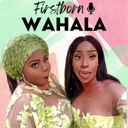 Podcast thumbnail for First Born Wahala