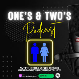 Podcast thumbnail for One's and Two's Podcast Show with Erin and Brad